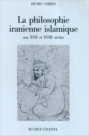 Couverture de La Philosophie iranienne islamique : Aux XVII4 et XVIII > sicles par Henry Corbin