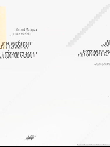 Julien Mérieau, astonish me !. Julien Mérieau, étonnez-moi !