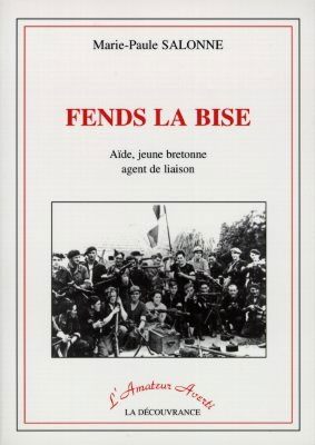 Fends la bise : Aïde, jeune Bretonne agent de liaison