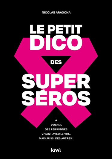 Le petit dico des superséros : à l'usage des personnes vivant avec le VIH... mais aussi des autres !