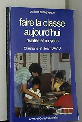 Faire la classe aujourd'hui : Réalités et moyens