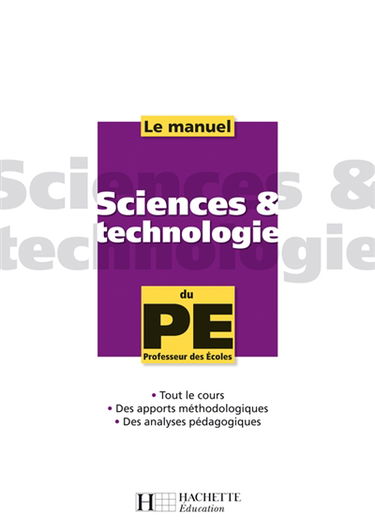 Sciences & technologie : le manuel du PE, professeur des écoles