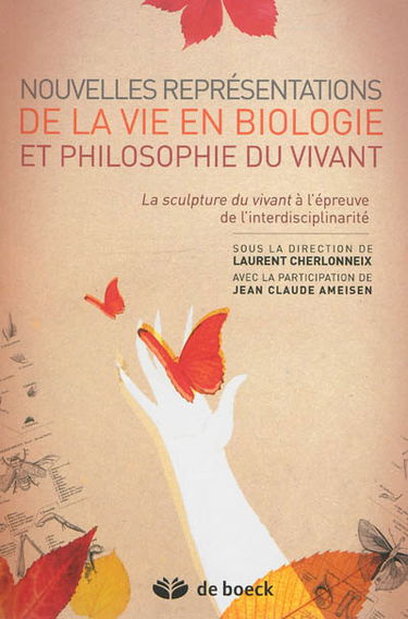 Nouvelles représentations de la vie en biologie et philosophie du vivant : la sculpture du vivant à l'épreuve de l'interdisciplinarité