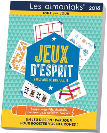 Jeux d'esprit 2018 : logique, casse-tête, observation, mémoire, jeux de lettres, énigmes... : un jeu d'esprit par jour pour booster vos neurones !