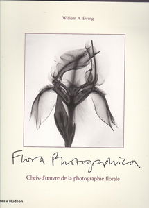 Flora photographica : chefs-d'oeuvre de la photographie florale de 1835 à nos jours