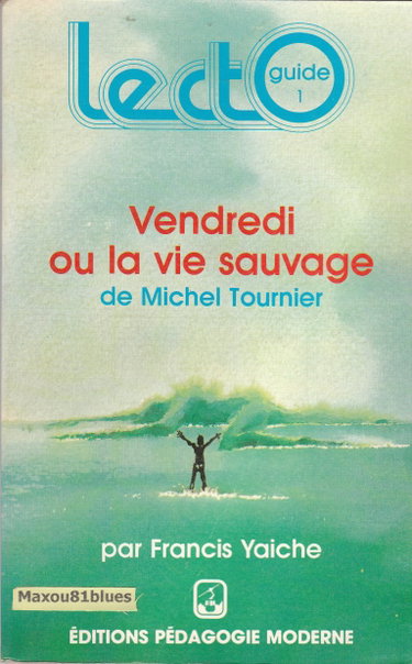Couverture de Lecto Guide, Vendredi ou la vie sauvage de Michel Tournier, Françis Yaiche