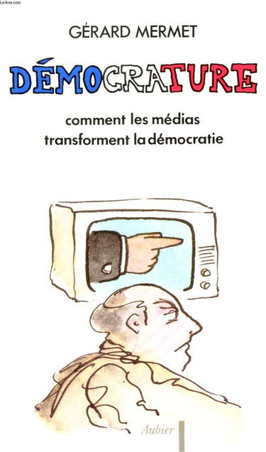 Démocrature : comment les médias transforment la démocratie