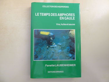 Le Temps Des Amphores En Gaule. Vins, Huiles Et Sauces