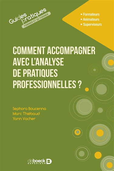 Comment accompagner avec l'analyse de pratiques professionnelles ? : formateurs, animateurs, superviseurs