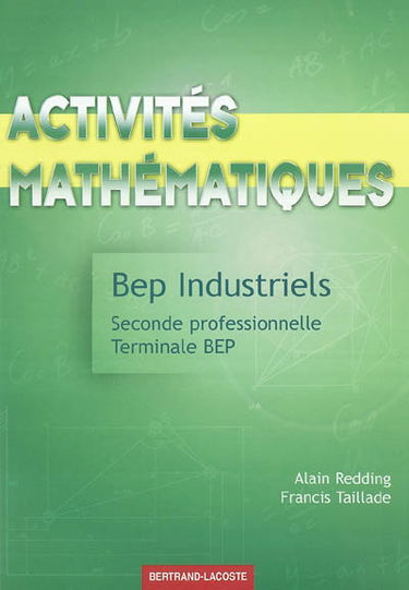 Activités mathématiques BEP Industriels seconde professionnelle, terminale BEP : livre de l'élève