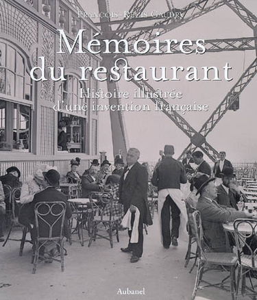 Mémoires du restaurant : histoire illustrée d'une invention française