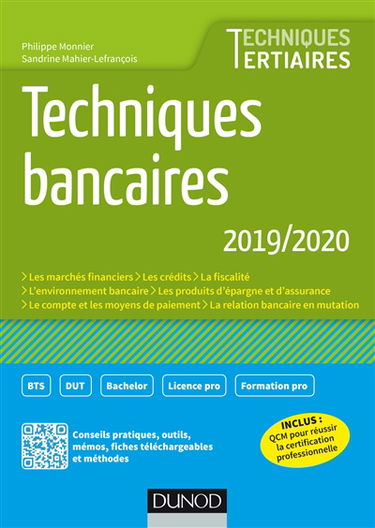 Techniques bancaires 2019-2020 : les marchés financiers, les crédits, la fiscalité, l'environnement bancaire, les produits d'épargne et d'assurance, le compte et les moyens de paiement, la relation bancaire en mutation