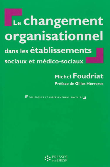 Le changement organisationnel dans les établissements sociaux et médico-sociaux : perspectives théoriques croisées