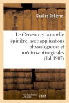 Le Cerveau et la moelle épinière, avec applications physiologiques et médico-chirurgicales