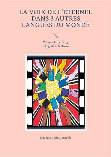La voix de l'Eternel dans 3 autres langues du Monde : Volume 1 : Le Fang, l'Anglais et le Russe
