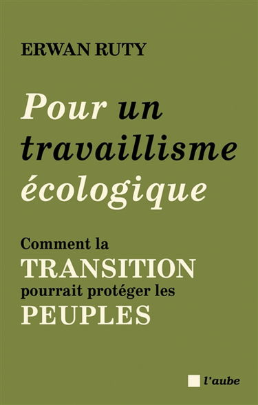Pour un travaillisme écologique : comment la transition pourrait protéger les peuples