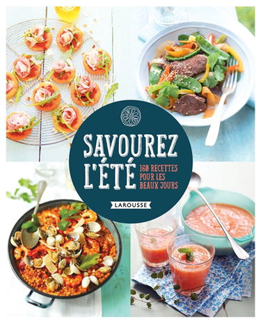 Savourez l'été : 160 recettes pour les beaux jours