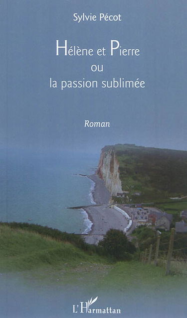 Hélène et Pierre ou La passion sublimée