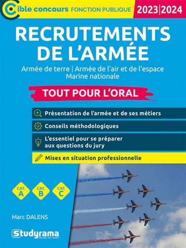Recrutements de l'armée : Armée de terre, Armée de l'air et de l'espace, Marine nationale : tout pour l'oral, 2023-2024