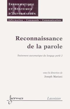 Traitement automatique du langage parlé. Vol. 2. Reconnaissance de la parole