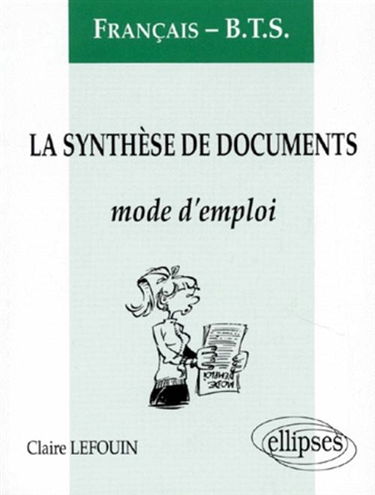 La synthèse des documents : mode d'emploi : français, BTS
