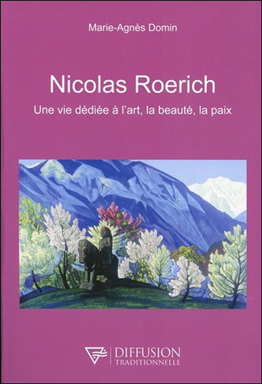 Couverture de Nicolas Roerich : une vie dédiée à l'art, la beauté, la paix
