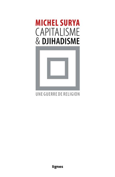 Capitalisme et djihadisme : une guerre de religion