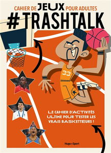 #Trashtalk : cahier de jeux pour adultes : le cahier d'activités ultime pour tester les vrais basketteurs !