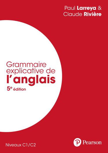 Grammaire explicative de l'anglais : niveaux C1-C2