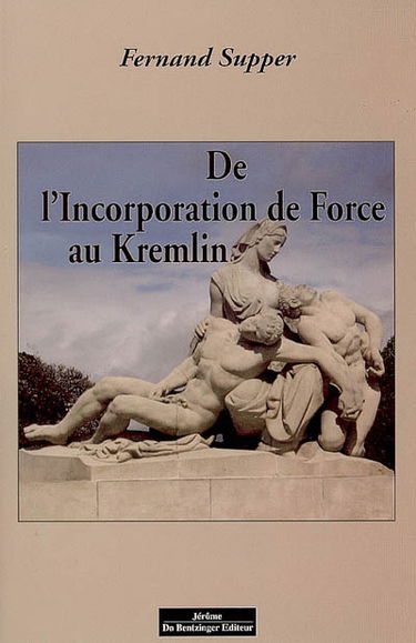 De l'incorporation de force au Kremlin
