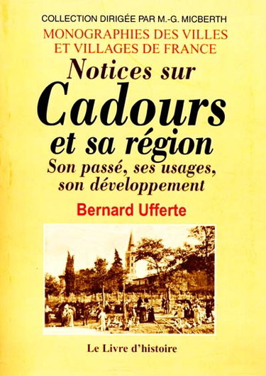 Notices sur Cadours et sa région : son passé, ses usages, son développement
