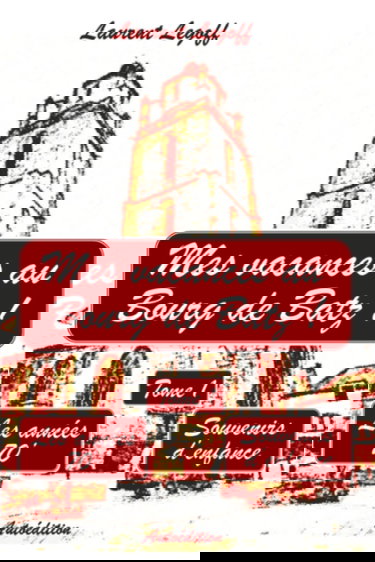 Mes vacances au Bourg de Batz !: Tome I - Les années 70'