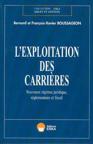 L'exploitation des carrières : nouveaux régimes juridiques réglementaire et fiscal