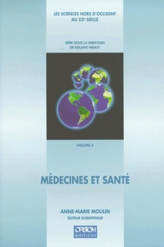 Les sciences hors d'Occident au XXe siècle. Vol. 4. Médecines et santé. Medical practices and health. 20th century sciences beyond the metropolis. Vol. 4. Médecines et santé. Medical practices and health
