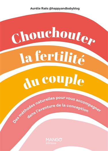 Chouchouter la fertilité du couple : des méthodes naturelles pour vous accompagner dans l'aventure de la conception