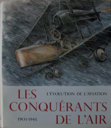 Les Conquérants de l'air : L'évolution de l'aviation, 1903-1945