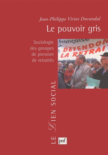 Le pouvoir gris : sociologie des groupes de pression de retraités
