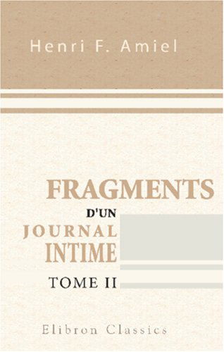 Fragments d'un journal intime: Précédés d'une étude par Edmond Scherer. Tome 2