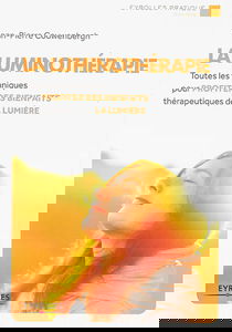 La luminothérapie : toutes les techniques pour profiter des bienfaits thérapeutiques de la lumière