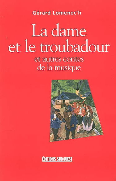 La dame et le troubadour : et autres contes de la musique