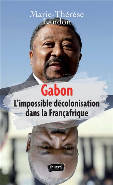 Gabon : l'impossible décolonisation dans la Françafrique