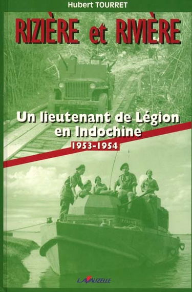 Rizière et rivière : un lieutenant de légion en Indochine 1953-1954