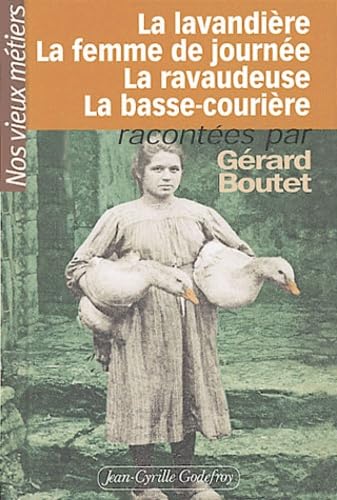 Nos vieux métiers. Vol. 3. La lavandière, la ravaudeuse, la femme de journée