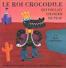 Le roi crocodile qui voulait changer de peau