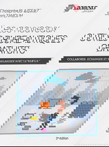 Les nouveaux outils bureautiques gratuits : collaborer, échanger et s'organiser avec le web 2.0