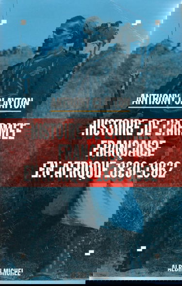 Histoire de l'armée française en Afrique : 1830-1962