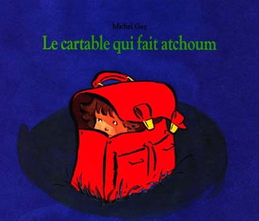 Couverture de Le Cartable qui fait atchoum