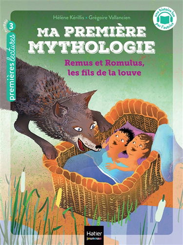 Ma première mythologie. Vol. 14. Remus et Romulus, les fils de la louve