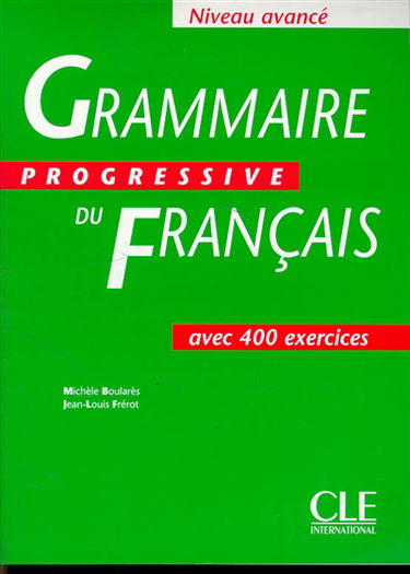 Grammaire progressive du français : avec 400 exercices : niveau avancé