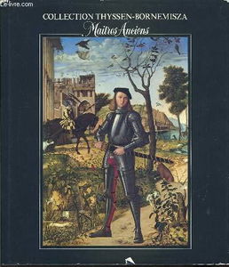 Collection Thyssen-Bornemisza: Maitres anciens, Palais des beaux-arts de la ville de Paris, Musee du Petit Palais, 7 janvier-28 mars 1982